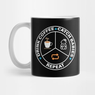 Drink Coffee, Catch Babies, Repeat Mug